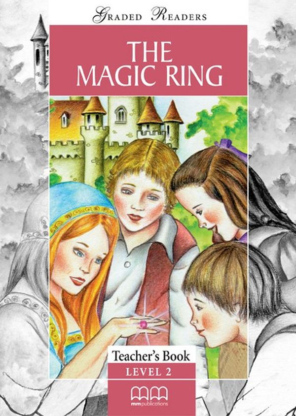 

The Magic Ring. Classic Stories. Teacher's Book