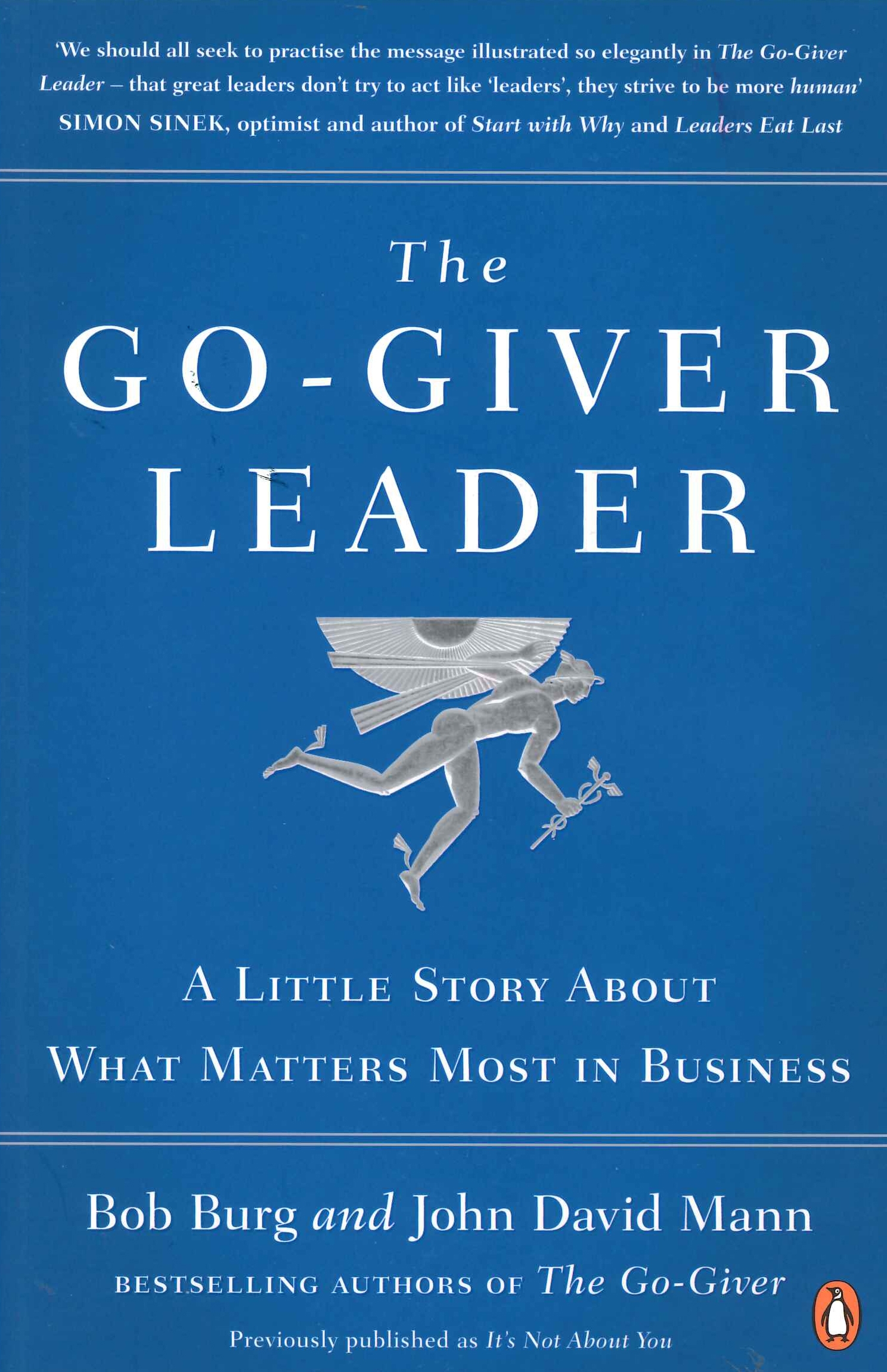 

The Go-Giver Leader. A Little Story About What Matters Most in Business