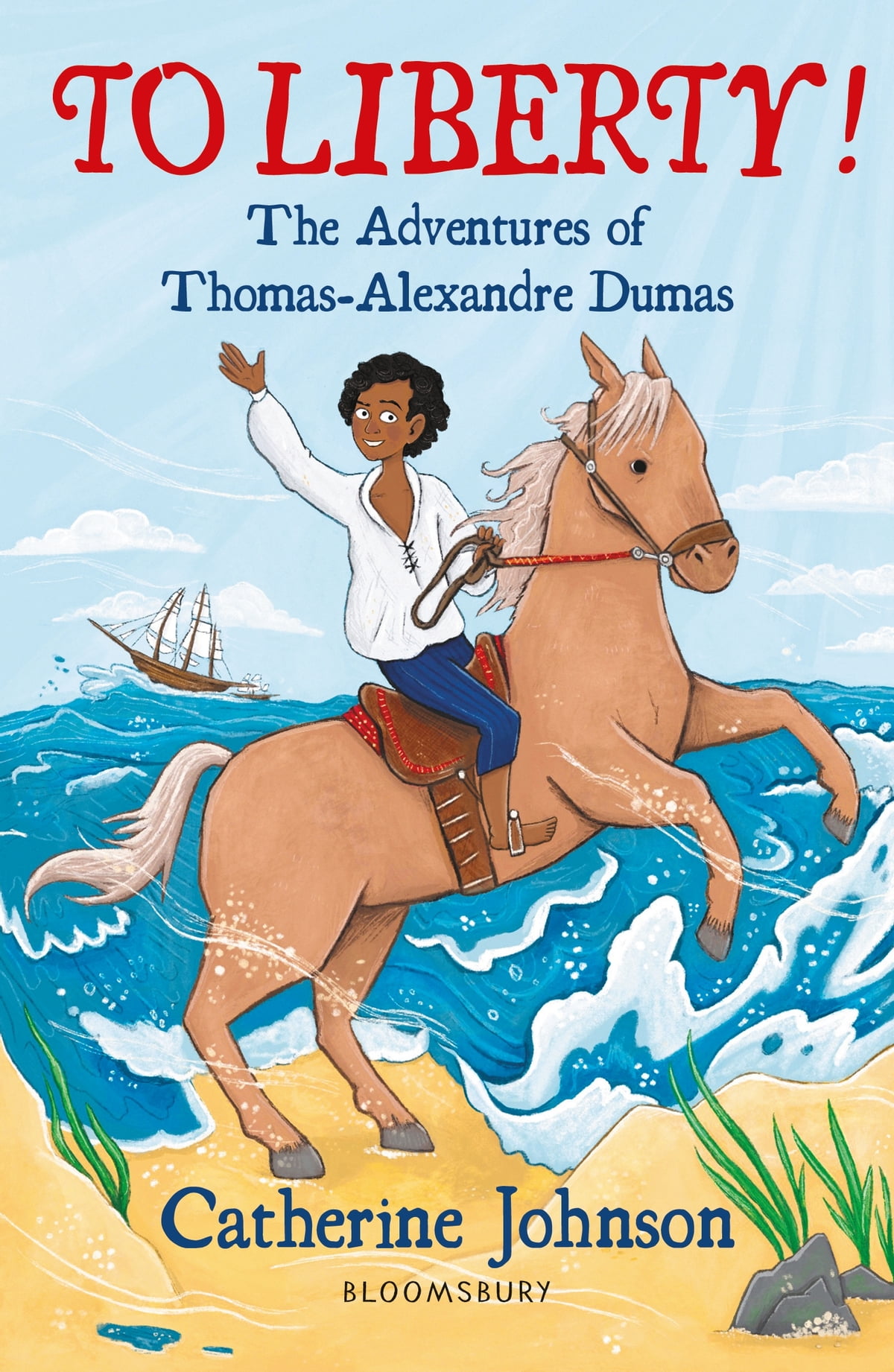 

To Liberty! The Adventures of Thomas-Alexandre Dumas: A Bloomsbury Reader