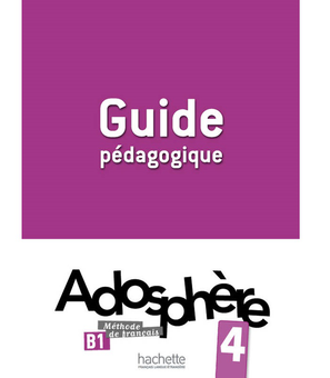 Бумажная книга «Adosphère: Niveau 4: Guide pedagogique», авторов Fabienne Gallon, Katia Grau, Catherine Macquart-Martin - фото №2 - миниатюра