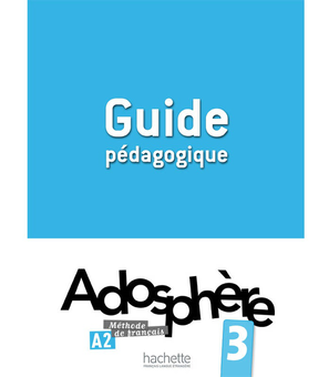 Бумажная книга «Adosphère: Niveau 3: Guide pedagogique», авторов Fabienne Gallon, Katia Grau, Catherine Macquart-Martin - фото №2 - миниатюра