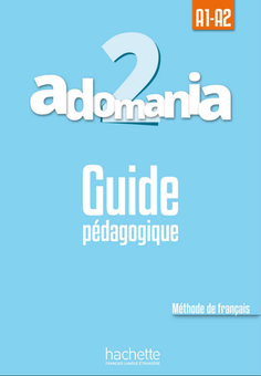 Бумажная книга «Adomania: Niveau 2: Guide pedagogique», авторов Céline Himber, Corina Brillant, Sophie Erlich - фото №1 - миниатюра