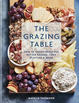 Бумажная книга «The Grazing Table. How to Create Beautiful Butter Boards, Food Platters & More», автор Натали Томсон - фото №1 - миниатюра
