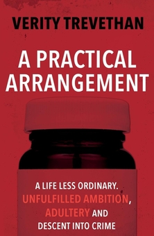 Бумажная книга «A Practical Arrangement: A life less ordinary. Unfulfilled ambition, adultery and descent into crime», автор Верити Треветан - фото №1 - миниатюра
