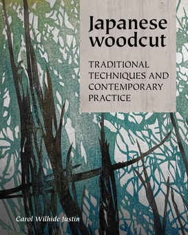 Бумажная книга «Japanese Woodcut. Traditional Techniques and Contemporary Practice», автор Кэрол Уилхайд Джастин - фото №1 - миниатюра