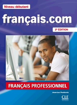 Паперова книга «Français.com: niveau débutant: méthode de français professionnel et des affaires », автор Жан-Люк Перфонис - фото №1 - мініатюра