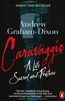 Паперова книга «Caravaggio. A Life Sacred And Profane», автор Ендрю Грем-Діксон - фото №1 - мініатюра
