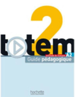 Паперова книга «Totem. Niveau 2. Guide pedagogique», авторів Жан-Т’єррі Ле Бугнек, Марі-Хосе Лопес - фото №1 - мініатюра