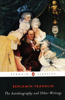 Бумажная книга «Benjamin Franklin. The Autobiography and Other Writings», автор Бенджамин Франклин - фото №1 - миниатюра