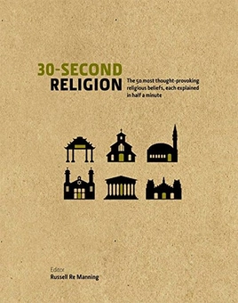 Бумажная книга «30-Second Religion: The 50 Most Thought-Provoking Religious Beliefs, Each Explained in Half a Minute», авторов Рассел Ре Маннинг, Ричард Бартоломью - фото №1 - миниатюра