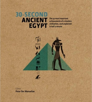 Бумажная книга «30-Second Ancient Egypt: The 50 Most Important Achievements of a Timeless Civilization, each Explained in Half a Minute» - фото №1 - миниатюра