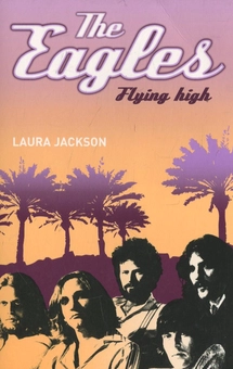 Паперова книга «The Eagles: Flying high», автор Лора Джексон - фото №1 - мініатюра