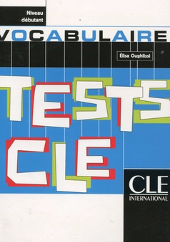 Бумажная книга «Tests CLE  Vocabulaire Debutant», автор Элиза Оглисси - фото №1 - миниатюра