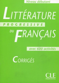 Бумажная книга «Littérature Progressive du français - Corrigés - Niveau débutant», авторов Николь Блондель, Мари-Франсуаза Нэ - фото №1 - миниатюра