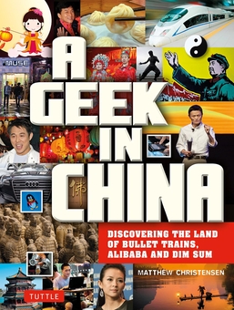 Бумажная книга «A Geek in China: Discovering the Land of Bullet Trains, Alibaba and Dim Sum», автор Мэтью Б. Кристенсен - фото №1 - миниатюра