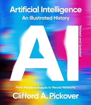 Бумажная книга «Artificial Intelligence. An Illustrated History. From Medieval Robots to Neural Networks», автор Клиффорд А. Пиковер - фото №1 - миниатюра