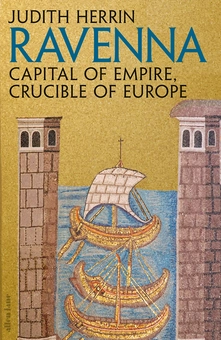 Бумажная книга «Ravenna. Capital of Empire, Crucible of Europe», автор Джудит Херрин - фото №1 - миниатюра