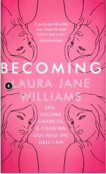 Паперова книга «Becoming: Sex, Second Chances, and Figuring Out Who the Hell I am», автор Лаура Джейн Уільямс - фото №1 - мініатюра
