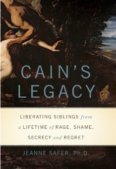 Бумажная книга «Cain's Legacy: Liberating Siblings from a Lifetime of Rage, Shame, Secrecy, and Regret», автор Жанна Сафер - фото №1 - миниатюра