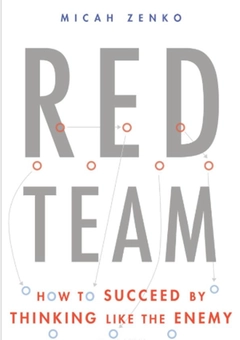Бумажная книга «Red Team: How to Succeed By Thinking Like the Enemy», автор Мика Зенко - фото №1 - миниатюра