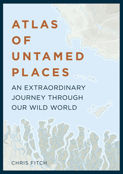 Паперова «Atlas of Untamed Places. An extraordinary journey through our wild world», автора Кріс Фітч– фото №1