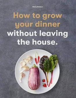 Бумажная «How to Grow Your Dinner Without Leaving the House», автора Клэр Ратинон– фото №1