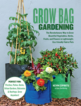 Бумажная «Grow Bag Gardening - The revolutionary way to grow bountiful vegetables, herbs, fruits, and flowers in lightweight, eco-friendly fabric pots.», автора Кевин Эспириту– фото №1