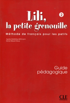 Бумажная книга «Lili, la petite grenouille 2 - Guide pédagogique», авторов Сильви Мейер-Дре, Агнес Виттман-Малфеттес - фото №1 - миниатюра