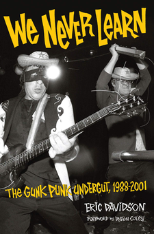 Паперова книга «We Never Learn: The Gunk Punk Undergut, 1988-2001», автор Ерік Девідсон - фото №1 - мініатюра