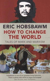 Бумажная книга «How To Change The World: Tales of Marx and Marxism», автор Эрик Гобсбаум - фото №1 - миниатюра