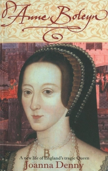 Бумажная книга «Anne Boleyn: A new life of England's tragic queen», автор Джоанна Денни - фото №1 - миниатюра
