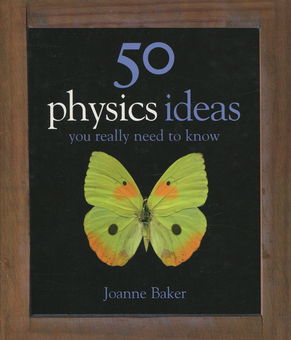 Паперова книга «50 Physics Ideas  You Really Need to Know», автор Джоан Бейкер - фото №1 - мініатюра