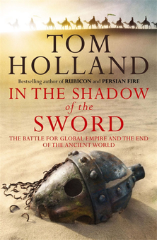 Бумажная книга «In The Shadow Of The Sword: The Battle for Global Empire and the End of the Ancient World», автор Том Холланд - фото №1 - миниатюра