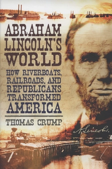 Паперова книга «Abraham Lincoln's World: How Riverboats, Railroads, and Republicans Transformed America», автор Томас Крамп - фото №2 - мініатюра