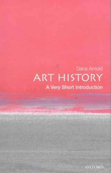 Бумажная книга «Art History: A Very Short Introduction», автор Дана Арнольд - фото №1 - миниатюра