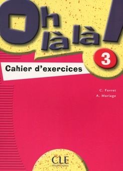 Паперова книга «Oh là là ! 3 - Cahier d'exercices», авторів С. Фавре, А. Меридж - фото №1 - мініатюра