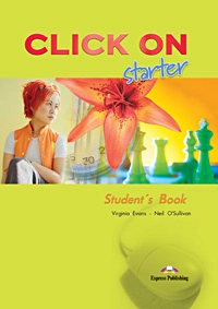 Бумажная книга «Click On Starter: Student's Book», авторов Вирджиния Эванс, Нил О'Салливан - фото №2 - миниатюра