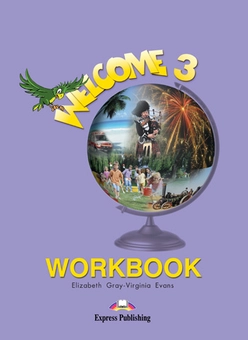 Паперова книга «Welcome 3. Workbook», авторів Елізабет Грей, Вірджинія Еванс - фото №1 - мініатюра