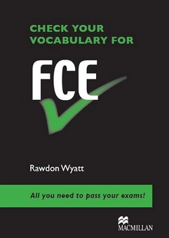 Паперова книга «Check your vocabulary for FCE. Student's Book», автор Родон Уайатт - фото №1 - мініатюра