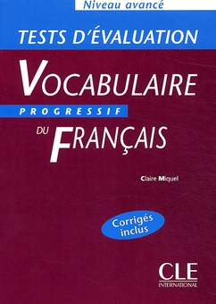 Бумажная книга «Vocabulaire progressif du francais Niveau avance: Tests d'evaluation», автор Клер Микел - фото №1 - миниатюра
