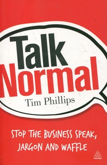 Бумажная книга «Talk Normal: Stop the Business Speak, Jargon and Waffle», автор Тим Филлипс - фото №2 - миниатюра