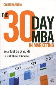Бумажная книга «The 30 Day MBA in Marketing: Your Fast Track Guide to Business Success», автор Колин Барроу - фото №2 - миниатюра