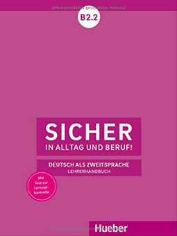 Паперова книга «Sicher в Alltag и Beruf! B2.2: Deutsch als Zweitsprache/Lehrerhandbuch», автор Сюзанна Вагнер - фото №1 - мініатюра