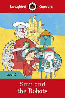 Бумажная книга «Ladybird Readers. Level 4. Sam and the Robots» - фото №1 - миниатюра