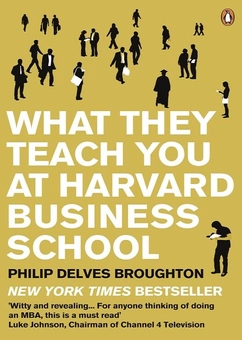 Бумажная книга «What They Teach You at Harvard Business School», автор Филип Делвес Броутон - фото №2 - миниатюра