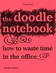 Паперова книга «The Doodle Notebook: How to Waste Time in the Office», автор Клер Фей - фото №2 - мініатюра