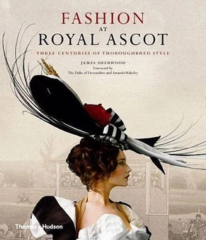 Паперова книга «Fashion at Royal Ascot», автор Джеймс Шервуд - фото №2 - мініатюра