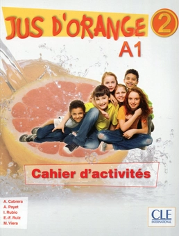 Бумажная книга «Jus D'orange 2 A1 Cahier d'exercices», авторов Адриан Кабрера, Адриен Пайе, Мануель Виейра, Эмилио Руис, Изабель Рубио - фото №1 - миниатюра