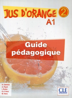 Бумажная книга «Jus D'orange 2 A1 Guide pédagogique (+ CD)», авторов Адриан Кабрера, Адриен Пайе, Мануель Виейра, Эмилио Руис, Изабель Рубио - фото №1 - миниатюра