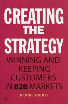 Бумажная книга «Creating the Strategy: Winning and Keeping Customers in B2B Markets», автор Ренни Гоулд - фото №2 - миниатюра